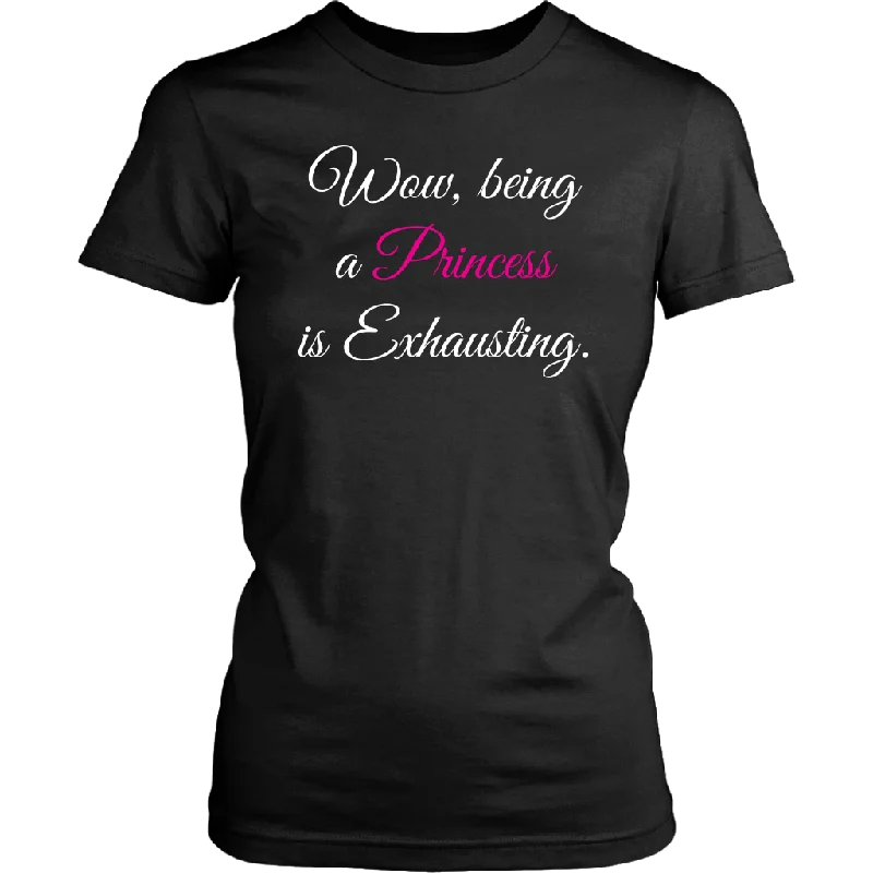 vented gym t-shirts -Being a Princess is Exhausting Women's short sleeve T-Shirt