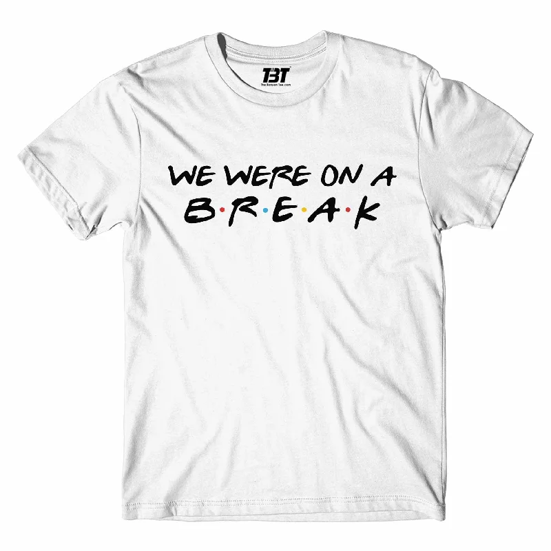 elbow bold t-shirts -Friends T shirt - We Were On A Break