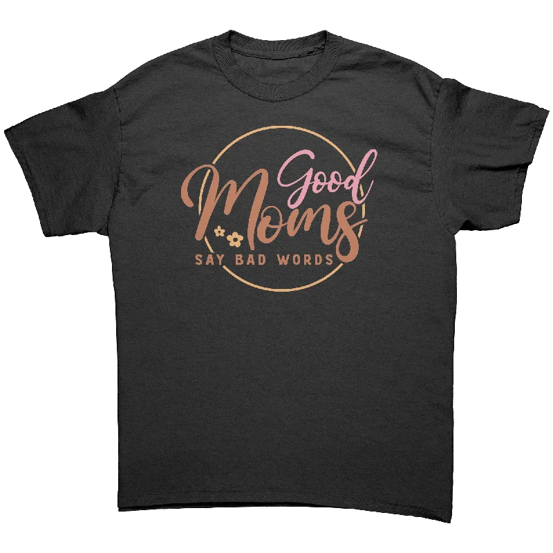 glow-in-dark t-shirts -Good Moms Say Bad Words Unisex T-Shirt