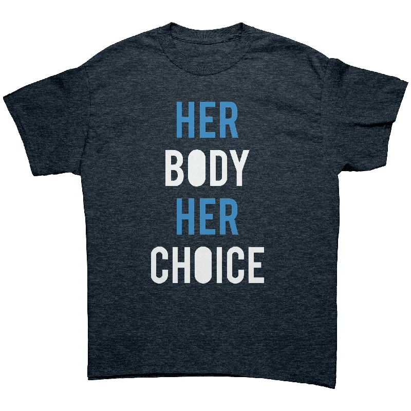 budget-friendly t-shirts -HER BODY HER CHOICE Pro-Choice Unisex T-Shirt, Pro Choice