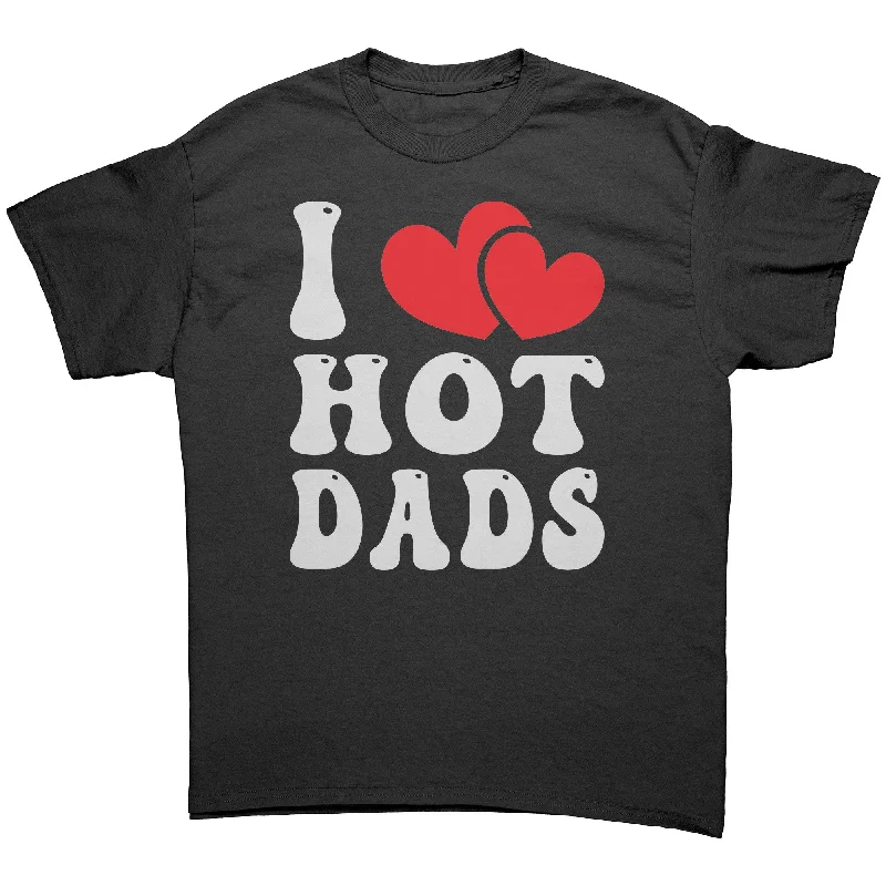 fluid fit t-shirts -I LOVE HOT DADS Unisex T-Shirt I Heart Hot Dads