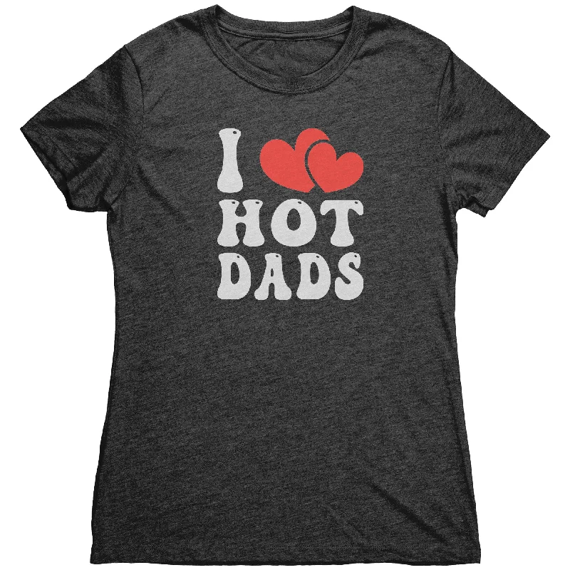 gunmetal print t-shirts -I LOVE HOT DADS Women's Triblend T-Shirt I Heart Hot Dads