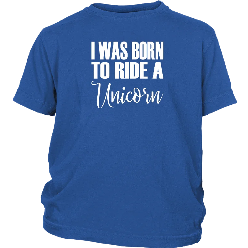 slim bold t-shirts -I Was born to Ride a Unicorn Youth / Child T-Shirt