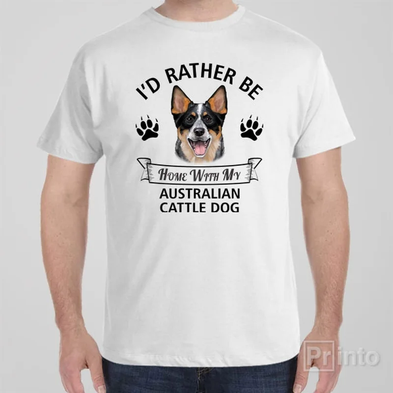 infant bold t-shirts -I'd rather stay home with my Australian Cattle Dog - T-shirt