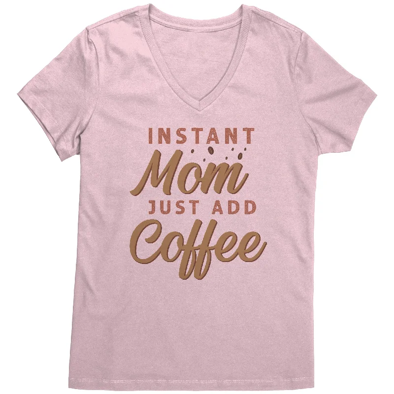 umber soft t-shirts -Instant Mom, Just Add Coffee Women's V-Neck T-Shirt