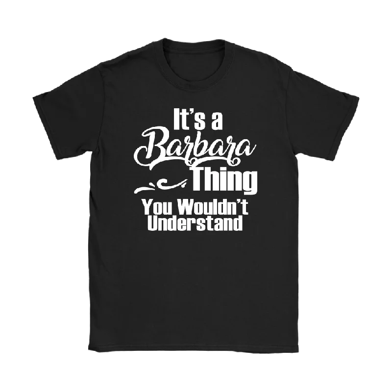 polo soft t-shirts -It's a BARBARA Thing Women's T-Shirt You Wouldn't Understand