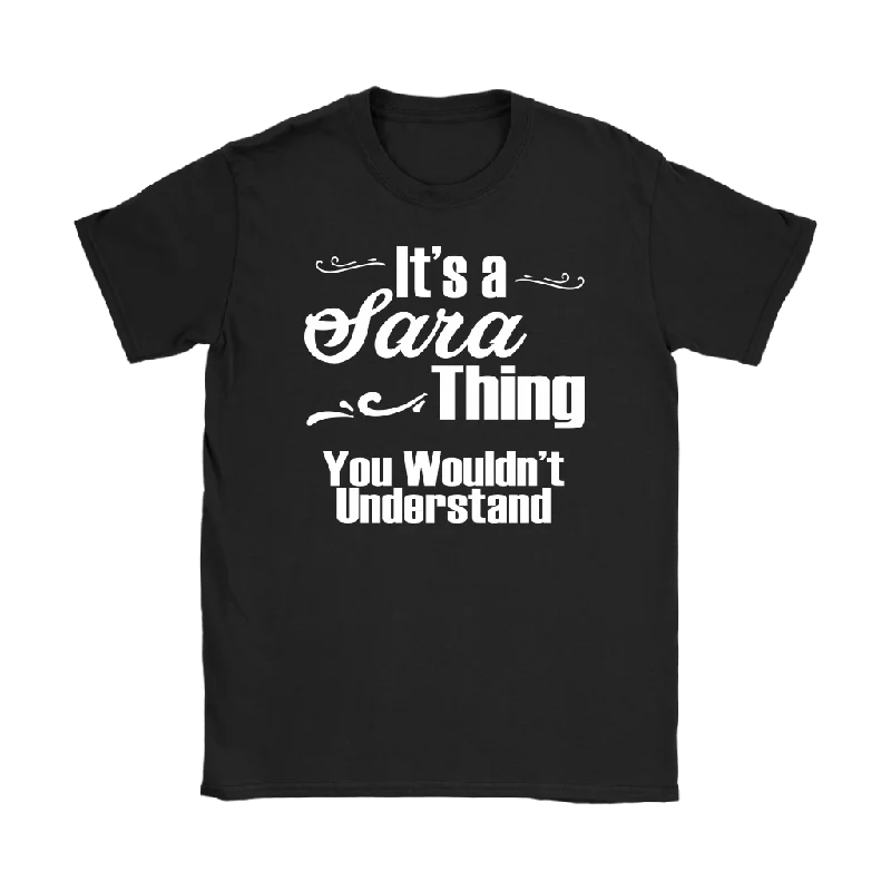 grunge style t-shirts -IT'S A SARA THING. YOU WOULDN'T UNDERSTAND Women's T-Shirt