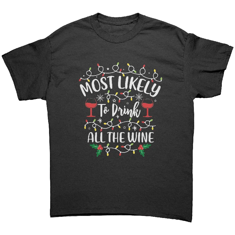 crimson bold t-shirts -Most likely to Drink All the Wine Christmas Unisex T-Shirt Matching Family Shirts