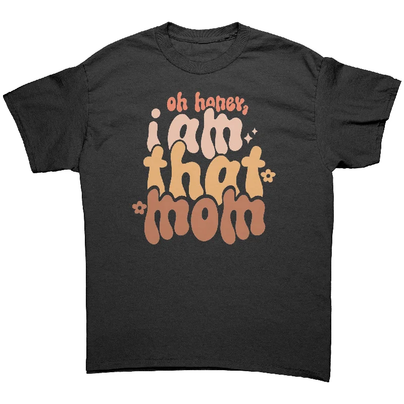 cuffed sleeve t-shirts -Oh Honey, I AM THAT MOM Unisex T-Shirt